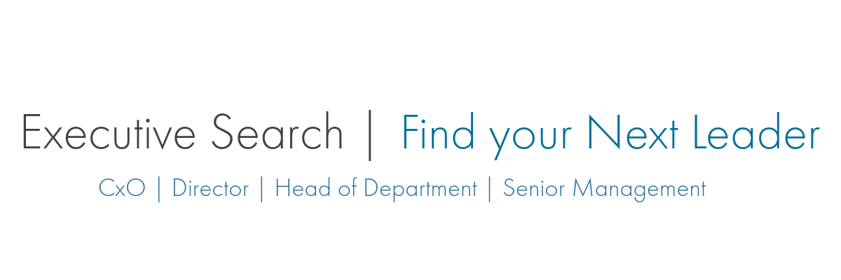 Executive Search | Find your Next Leader: CxO, Director, Head of Department, Senior Management